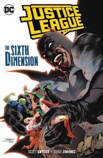 Justice League Volume 04: The Sixth Dimension (Graphic Novel)