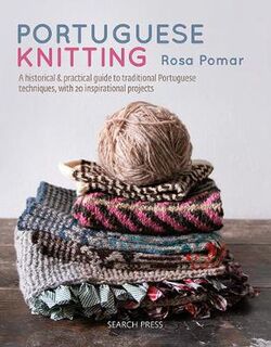 Portuguese Knitting: A Historical and Practical Guide to Traditional Portuguese Techniques