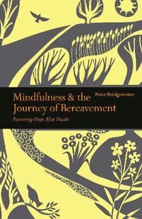 Mindfulness and the Journey of Bereavement: Restoring Hope After a Death