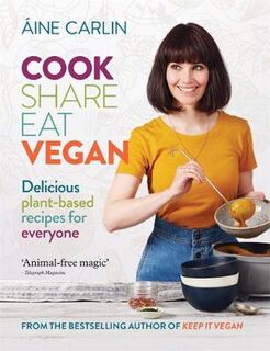 Cook Share Eat Vegan: Delicious Plant-Based Recipes for Everyone