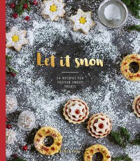 Let it Snow: 24 Recipes for Festive Sweet Treats