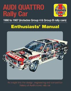 Haynes Manuals: Audi Quattro Rally Car Manual: 1980 to 1987 (Includes Group 4 and Group B Rally Cars)