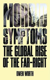 Morbid Symptoms: The Global Rise of the Far-Right