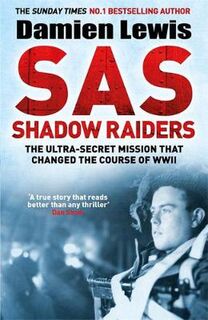 Shadow Raiders: The Special Forces Mission That Changed The Course of WWII