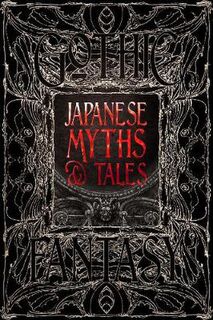 Gothic Fantasy: Japanese Myths & Tales: Epic Tales