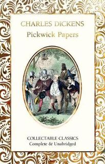 Flame Tree Collectable Classics: Pickwick Papers, The