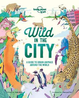 Lonely Planet Kids: Wild In The City