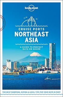 Lonely Planet Cruise Ports: Northeast Asia
