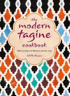 Modern Tagine Cookbook, The: Delicious Recipes for Moroccan One-Pot Meals
