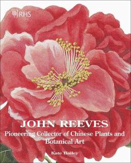 John Reeves: Pioneering Collector of Chinese Plants and Botanical Art