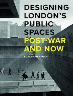Designing London's Public Spaces: Post-War and Now