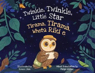 Twinkle Twinkle Little Star / Tirama Tirama Wheto Riki e (English/Maori Bilingual Edition)