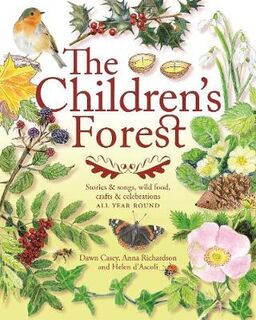Children's Forest, The: Stories and Songs, Wild Food, Crafts and Celebrations