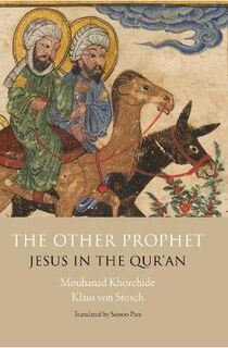 Other Prophet, The: Jesus in the Qur'an