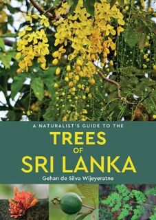 Naturalist's Guide #: A Naturalist's Guide to the Trees of Sri Lanka