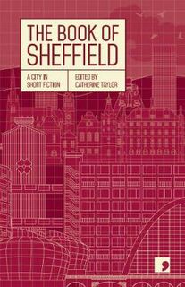 Reading the City: Book of Sheffield, The: A City in Short Fiction