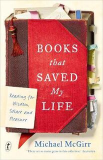 Books that Saved My Life: Reading for Wisdom, Solace and Pleasure