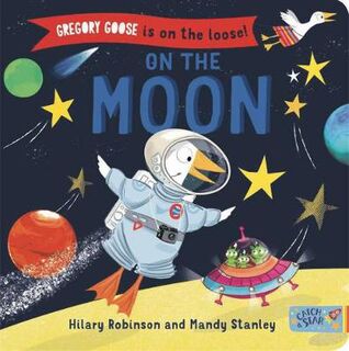 Gregory Goose is on the Loose!: On the Moon