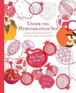 Under the Mediterranean Sun: A Food Journey from Spain to Northern Africa and Lebanon