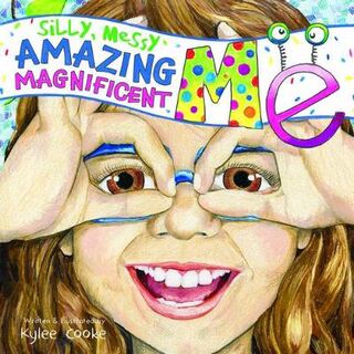 Silly, Messy, Amazing, Magnificent Me