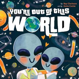 Hazy Dell Love & Nurture Books #: You're Out of This World