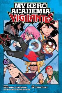My Hero Academia: Vigilantes - Volume 06 (Graphic Novel)
