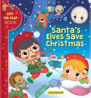 Santa's Elves Save Christma (Lift-the-Flap Board Book)