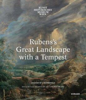 Rubens's Great Landscape with a Tempest: Anatomy of a Masterpiece