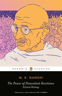 Penguin Classics: Power of Nonviolent Resistance, The: Selected Writings