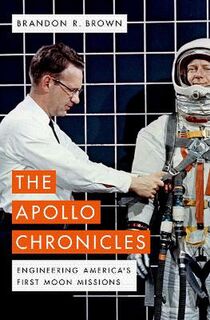 Apollo Chronicles, The: Engineering America's First Moon Missions