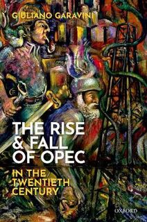 Rise and Fall of OPEC in the Twentieth Century, The