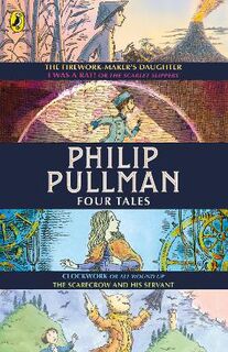 Four Tales (Omnibus): Firework Maker's Daughter, The / I Was A Rat! / Clockwork / Scarecrow and His Servant, The