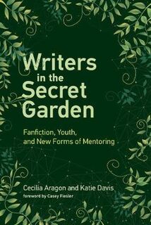 Learning in Large-Scale Environments: Writers in the Secret Garden: Fanfiction, Youth, and New Forms of Mentoring