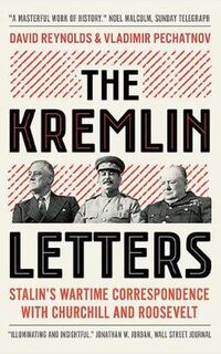 Kremlin Letters, The: Stalin's Wartime Correspondence with Churchill and Roosevelt