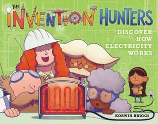 Invention Hunters: Discover How Electricity Works