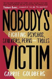 Nobody's Victim: The Fight Against Psychos, Pervs and Trolls