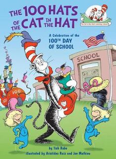 100 Hats of the Cat in the Hat, The: A Celebration of the 100th Day of School