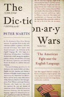 Dictionary Wars, The: The American Fight over the English Language