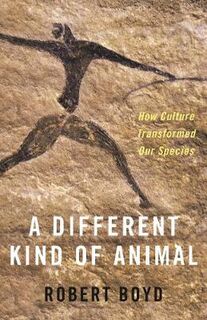 Different Kind of Animal, A: How Culture Transformed Our Species