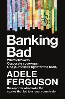 Banking Bad: How Greed and Broken Governance Conspired to Break Our Trust in Corporate Australia