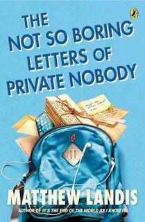 Not-So-Boring Letters of Private Nobody, The