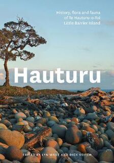 Hauturu: History, Flora and Fauna of Te Hauturu-o-Toi/Little Barrier Island
