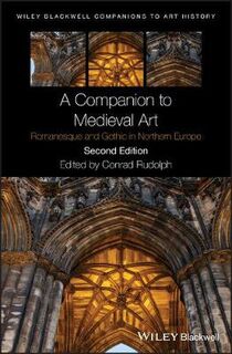 Blackwell Companions to Art History #: A Companion to Medieval Art  (2nd Edition)
