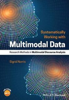 Systematically Working with Multimodal Data: Research Methods in Multimodal Discourse Analysis