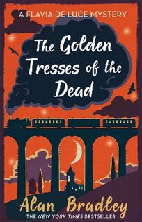 Flavia de Luce Mystery #10: Golden Tresses of the Dead, The