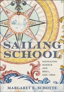 Information Cultures: Sailing School: Navigating Science and Skill, 1550-1800