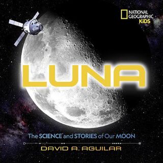 Luna: The Stories and Science of Our Moon