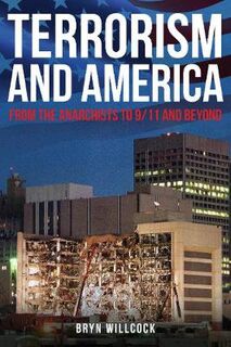 Terrorism and America: From the Anarchists to 9/11 and Beyond
