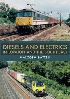 Diesels and Electrics in London and the South East