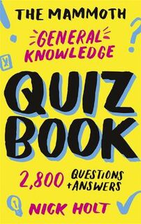Mammoth General Knowledge Quiz Book, The: 2,800 Questions and Answers